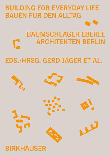 Building for Everyday Life / Bauen für den Alltag 2010–2025: Baumschlager Eberle Berlin von Birkhäuser