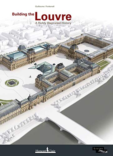 BUILDING THE LOUVRE von HONORE CLAIR