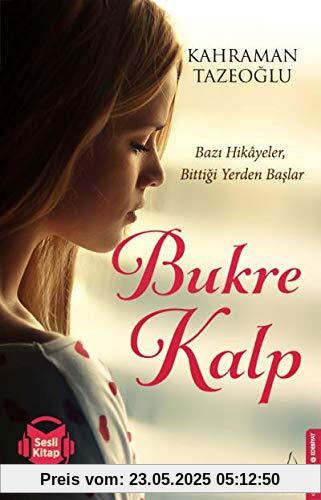 Bukre Kalp: Bazi Hikayeler Bittigi Yerden Baslar: Bazı Hikayeler, Bittiği Yerden Başlar