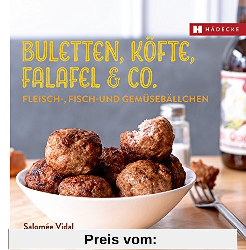 Buletten, Köfte, Falafel & Co.: Fleisch-, Fisch- und Gemüsebällchen (Genuss im Quadrat)