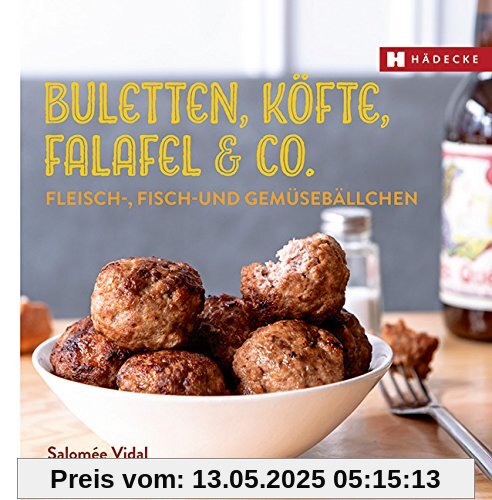 Buletten, Köfte, Falafel & Co.: Fleisch-, Fisch- und Gemüsebällchen (Genuss im Quadrat)