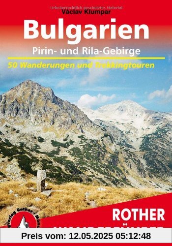 Bulgarien - Pirin- und Rila-Gebirge: 50 Wanderungen und Trekkingtouren: Die schönsten Wanderrouten im Pirin- und im Rila-Gebirge. 50 ausgewählte Wanderungen