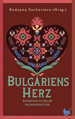 Bulgariens Herz: Anthologie aktueller bulgarischer Lyrik von Größenwahn Verlag