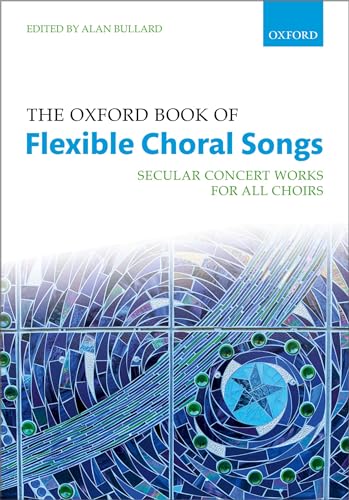 The Oxford Book of Flexible Choral Songs: Secular Concert Works for All Choirs. Spiral-Bound Paperback (Oxford Flexible Anthologies)