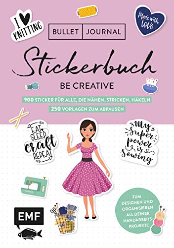 Bullet Journal – Stickerbuch – Be creative: Über 1300 Sticker für alle, die nähen, stricken, häkeln – 250 Vorlagen zum Abpausen – Alle Aufkleber mit beschreibbarer Oberfläche Bullet Journal – Stickerbuch – Be creative: Über 1300 Sticker für alle, die nähen, stricken, häkeln – 250 Vorlagen zum Abpausen – Alle Aufkleber mit beschreibbarer Oberfläche