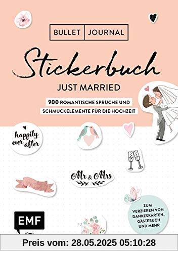 Bullet Journal – Stickerbuch Just married: 850 romantische Sprüche und Schmuckelemente für die Hochzeit: Zum Verzieren von Dankeskarten, Gästebuch und mehr