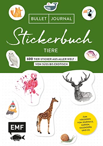 Bullet Journal Stickerbuch – Tiere: 600 Tiere aus aller Welt – von süß bis exotisch: Zum Verzieren von Journals, Karten, Kalendern und Co. – Mit ... Alle Aufkleber mit beschreibbarer Oberfläche von Edition Michael Fischer / EMF Verlag