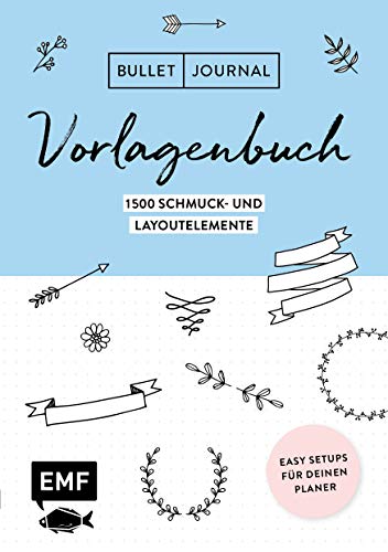 Bullet Journal – Vorlagenbuch: Easy Setups für deinen Planer: 1500 Schmuck- und Layoutelemente Bullet Journal – Vorlagenbuch: Easy Setups für deinen Planer: 1500 Schmuck- und Layoutelemente