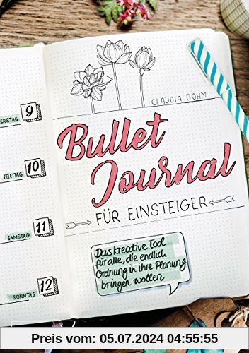 Bullet Journal für Einsteiger: Das kreative Tool für alle, die endlich Ordnung in ihre Planung bringen wollen