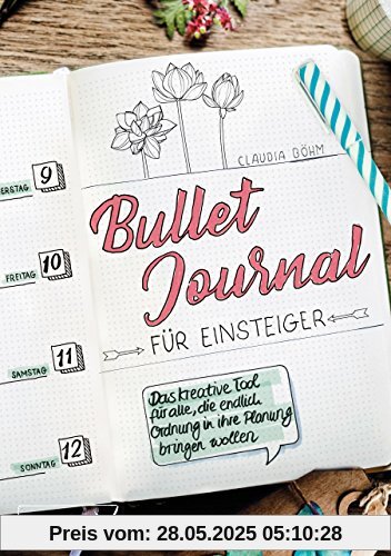 Bullet Journal für Einsteiger: Das kreative Tool für alle, die endlich Ordnung in ihre Planung bringen wollen Bullet Journal für Einsteiger: Das kreative Tool für alle, die endlich Ordnung in ihre Planung bringen wollen