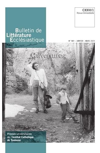 Bulletin de Littérature Ecclésiastique n°501 CXXVI/1 (janvier - mars 2025): Ouvertures (Bulletin de Littérature Ecclésiastique, 501) von ICT