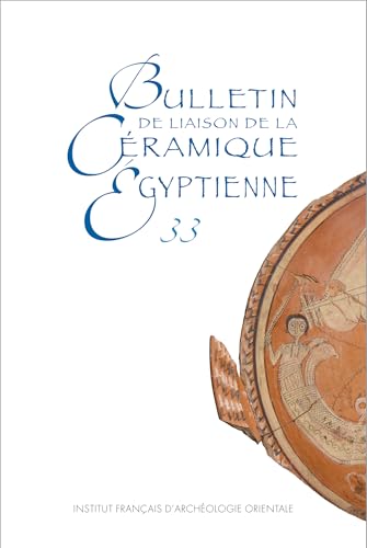 Bulletin de liaison de la céramique égyptienne 33 Bulletin de liaison de la céramique égyptienne 33 von IFAO
