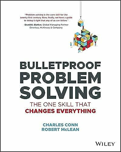 Bulletproof Problem Solving: The One Skill That Changes Everything Bulletproof Problem Solving: The One Skill That Changes Everything