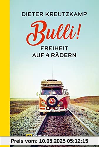 Bulli! Freiheit auf vier Rädern: Der Weltenbummler erzählt von spannenden Abenteuern im VW-Bus