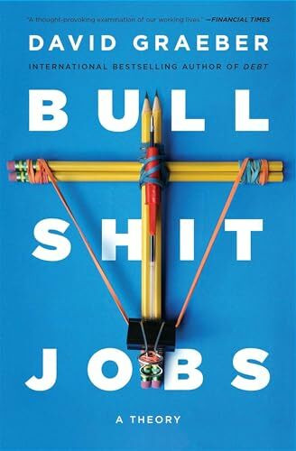 Bullshit Jobs: A Theory Bullshit Jobs: A Theory