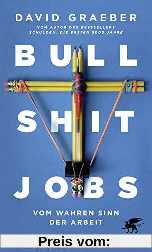Bullshit Jobs: Vom wahren Sinn der Arbeit