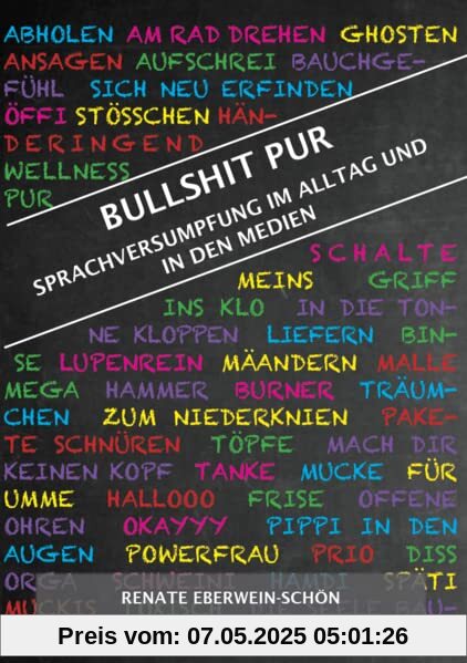 Bullshit Pur: Sprachversumpfung im Alltag und in den Medien