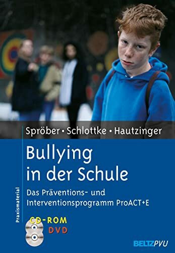 Bullying in der Schule: Das Präventions- und Interventionsprogramm ProACT + E. Mit CD-ROM und ... Bullying in der Schule: Das Präventions- und Interventionsprogramm ProACT + E. Mit CD-ROM und ...