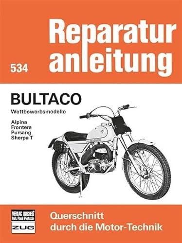 Bultaco Wettbewerbsmodelle Alpina/Frontera/Pursang/Sherpa T (Reparaturanleitungen) von Bucheli Verlags AG