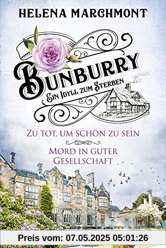 Bunburry - Ein Idyll zum Sterben: Zu tot, um schön zu sein & Mord in guter Gesellschaft