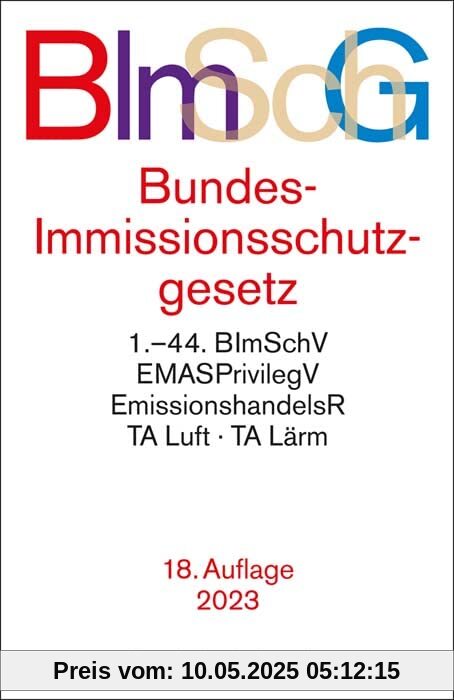 Bundes-Immissionsschutzgesetz: mit Durchführungsverordnungen, Emissionshandelsrecht, TA Luft und TA Lärm (Beck-Texte im dtv)