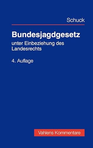 Bundesjagdgesetz: unter Einbeziehung des Landesrechts (Vahlens Kommentare) von Vahlen