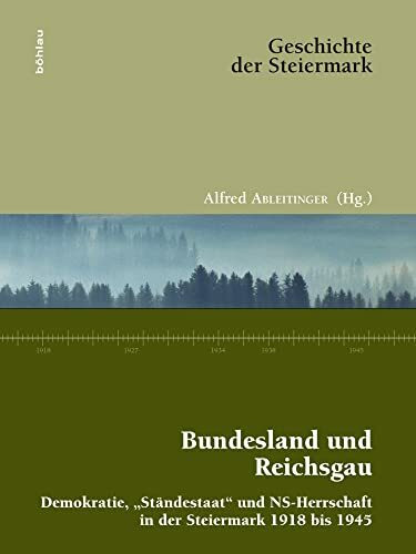 Bundesland und Reichsgau: Demokratie, "Ständestaat" und NS-Herrschaft in der Steiermark 1918 b... Bundesland und Reichsgau: Demokratie, "Ständestaat" und NS-Herrschaft in der Steiermark 1918 b...