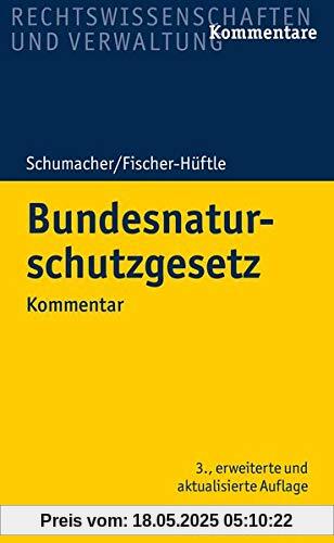 Bundesnaturschutzgesetz: Kommentar mit Umweltrechtsbehelfsgesetz und Bundesartenschutzverordnung