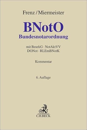 Bundesnotarordnung: mit BeurkG, NotAktVV, DONot, RLEmBNotK (Grauer Kommentar) von Beck C. H.