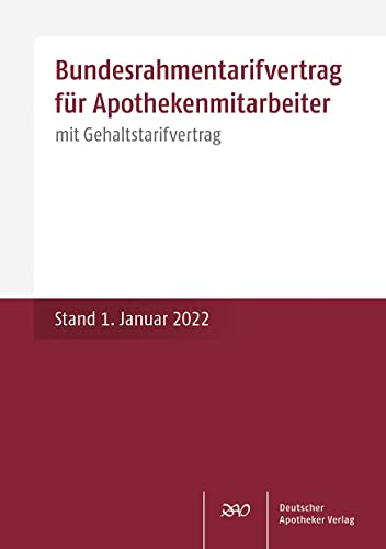Bundesrahmentarifvertrag für Apothekenmitarbeiter: mit Gehaltstarifvertrag Stand: 1. Januar 2022 von Deutscher Apotheker Vlg