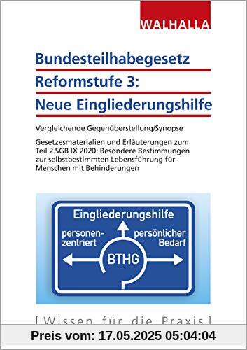 Bundesteilhabegesetz Reformstufe 3: Neue Eingliederungshilfe: Vergleichende Gegenüberstellung/Synopse; Gesetzesmaterialien und Erläuterungen zum Teil 2 SGB IX 2020 Bundesteilhabegesetz Reformstufe 3: Neue Eingliederungshilfe: Vergleichende Gegenüberstellung/Synopse; Gesetzesmaterialien und Erläuterungen zum Teil 2 SGB IX 2020