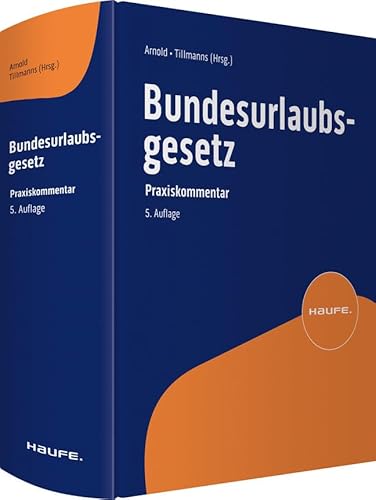 Bundesurlaubsgesetz: Der aktuelle Praxiskommentar zum Bundesurlaubsgesetz (Haufe Recht Kommentar) von Haufe Lexware GmbH