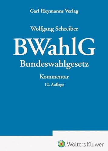 Bundeswahlgesetz: Kommentar Bundeswahlgesetz: Kommentar von Heymanns, Carl