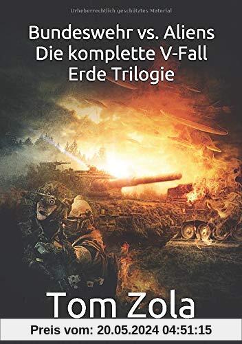 Bundeswehr vs. Aliens: Die komplette V-Fall Erde Trilogie