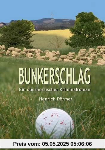 Bunkerschlag: Ein oberhessischer Kriminalroman