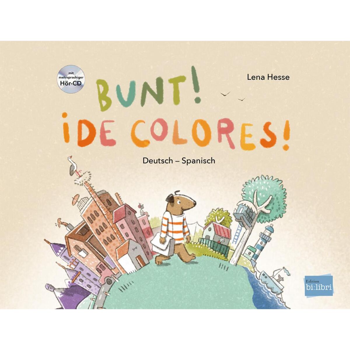Bunt! - Kinderbuch Deutsch-Spanisch mit mehrsprachiger Hör-CD + MP3-Hörbuch zum ... Bunt! - Kinderbuch Deutsch-Spanisch mit mehrsprachiger Hör-CD + MP3-Hörbuch zum ... von Hueber Verlag GmbH