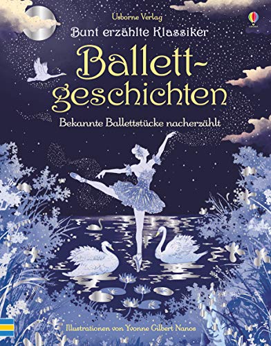 Bunt erzählte Klassiker: Ballettgeschichten: Bekannte Ballettstücke nacherzählt (Bunt-erzählte-Klassiker-Reihe)