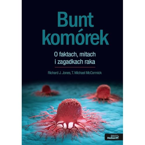 Bunt komórek.: O faktach, mitach i zagadkach raka Bunt komórek.: O faktach, mitach i zagadkach raka von Helion