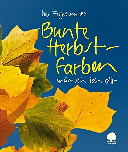 Bunte Herbstfarben wünsch ich dir von Eschbach Verlag Am