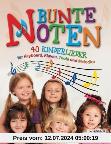Bunte Noten: 40 Kinderlieder für Keyboard, Klavier, Triola und Melodica