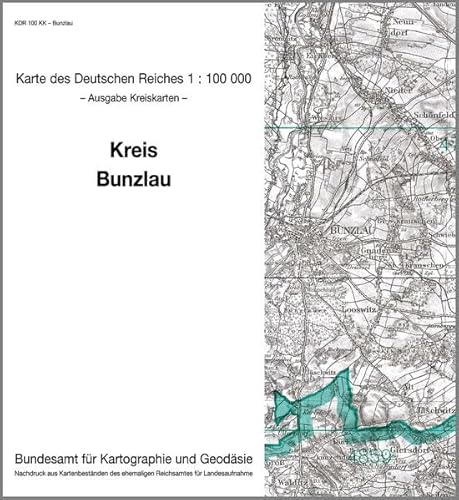 Bunzlau: Karte des Deutschen Reiches 1:100.000, Kreiskarte (Karte des Deutschen Reiches. Kreiskarten: 1:100000. Nachdruck aus Kartenbeständen des ehemaligen Reichsamtes für Landesaufnahme) von Bundesamt f. Kartographie u. Geodäsie
