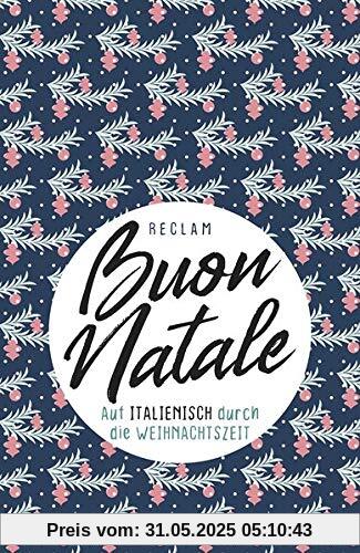 Buon Natale: Auf Italienisch durch die Weihnachtszeit (Reclams Universal-Bibliothek)