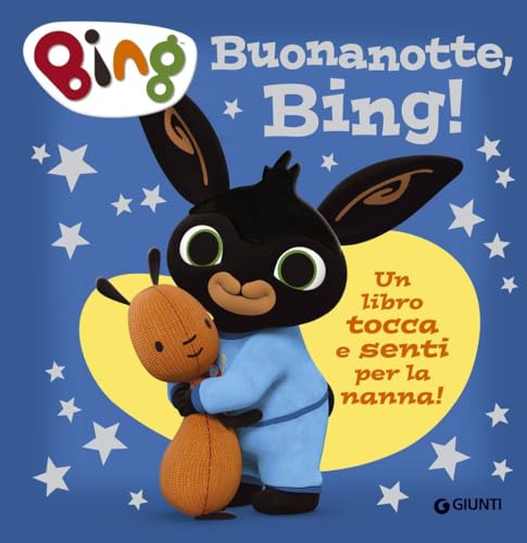 Buonanotte, Bing! Un libro tocca e senti per la nanna! Ediz. a colori von Giunti Editore