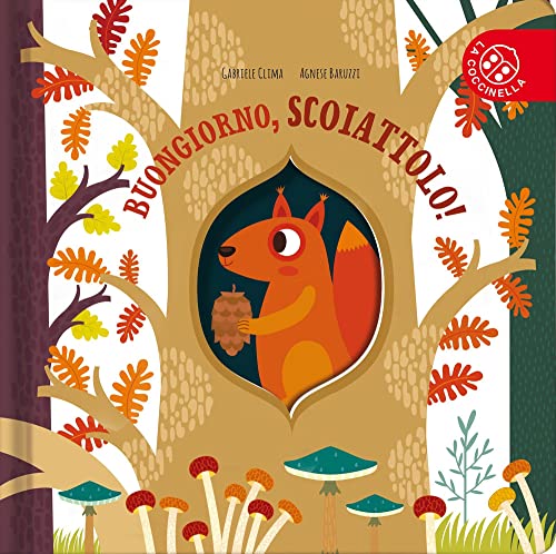 Buongiorno, scoiattolo! Ediz. a colori von La Coccinella