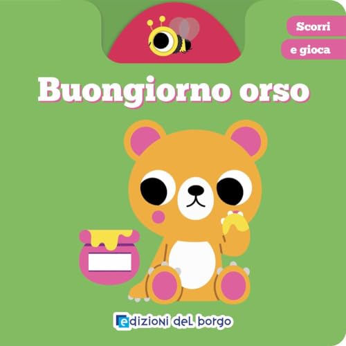 Buongiorno orso. Scorri e gioca. Ediz. a colori Buongiorno orso. Scorri e gioca. Ediz. a colori von Edizioni del Borgo