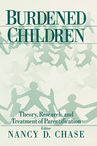 Burdened Children: Theory, Research, and Treatment of Parentification von Sage Publications