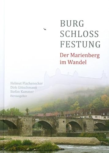 Burg - Schloss - Festung: Der Marienberg im Wandel