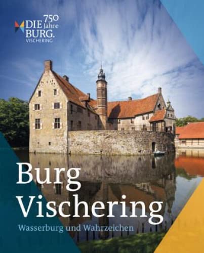 Burg Vischering: Wasserburg und WahrzeichenMit Texten von Ralf J. Günther