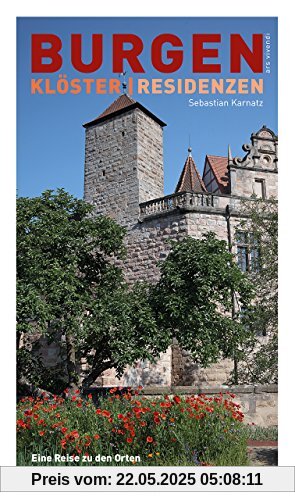 Burgen, Klöster, Residenzen: Eine Reise zu den Orten der Hohenzollern in Franken Burgen, Klöster, Residenzen: Eine Reise zu den Orten der Hohenzollern in Franken