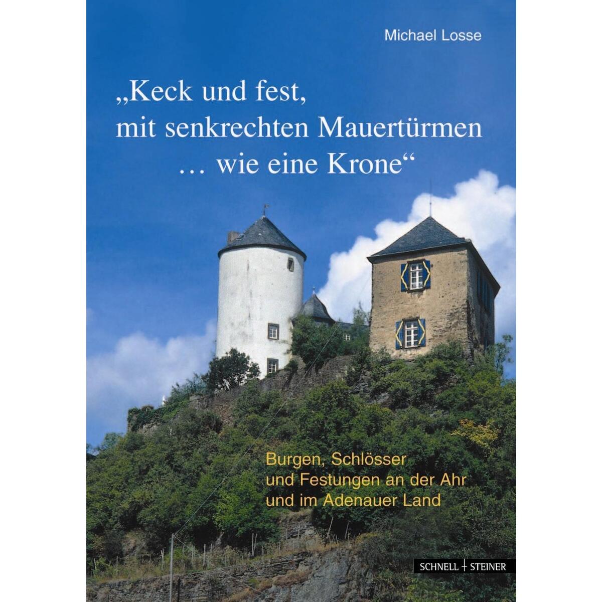 Burgen, Schlösser und Festungen an der Ahr und im Adenauer Land Burgen, Schlösser und Festungen an der Ahr und im Adenauer Land von Schnell & Steiner GmbH